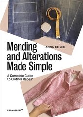 Mending and Alterations Made Simple: A Complete Guide to Clothes Repair: A Complete Guide to Clothes Repair цена и информация | Книги об искусстве | 220.lv