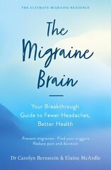 Migraine Brain: Your Breakthrough Guide to Fewer Headaches, Better Health Main cena un informācija | Pašpalīdzības grāmatas | 220.lv