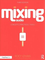 Mixing Audio: Concepts, Practices, and Tools 3rd edition cena un informācija | Ekonomikas grāmatas | 220.lv