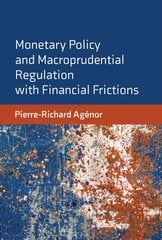 Monetary Policy and Macroprudential Regulation with Financial Frictions cena un informācija | Ekonomikas grāmatas | 220.lv