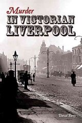 Murder in Victorian Liverpool цена и информация | Биографии, автобиографии, мемуары | 220.lv