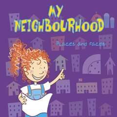 My Neighbourhood: Places and Faces цена и информация | Книги для малышей | 220.lv