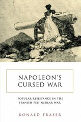 Napoleon's Cursed War: Spanish Popular Resistance in the Peninsular War, 1808-14 цена и информация | Исторические книги | 220.lv