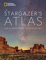 National Geographic Stargazer's Atlas: The Ultimate Guide to the Night Sky цена и информация | Развивающие книги | 220.lv