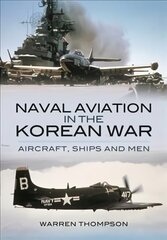 Naval Aviation in the Korean War: Reflections of War - Vol1- Cover of Darkness cena un informācija | Vēstures grāmatas | 220.lv