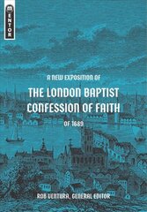 New Exposition of the London Baptist Confession of Faith of 1689 cena un informācija | Garīgā literatūra | 220.lv