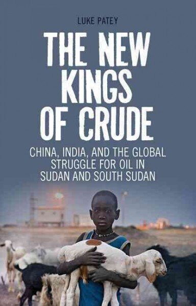 New Kings of Crude: China, India, and the Global Struggle for Oil in Sudan and South Sudan цена и информация | Enciklopēdijas, uzziņu literatūra | 220.lv