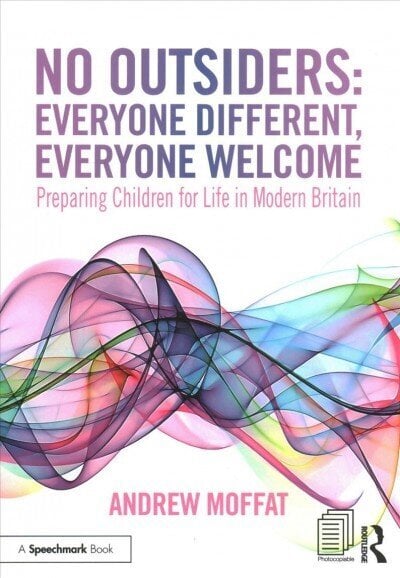 No Outsiders: Everyone Different, Everyone Welcome: Preparing Children for Life in Modern Britain cena un informācija | Sociālo zinātņu grāmatas | 220.lv