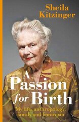 Passion for Birth: My Life: Anthropology, Family and Feminism cena un informācija | Biogrāfijas, autobiogrāfijas, memuāri | 220.lv