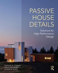 Passive House Details: Solutions for High-Performance Design cena un informācija | Grāmatas par arhitektūru | 220.lv