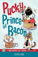 Pucky, Prince of Bacon: A Breaking Cat News Adventure cena un informācija | Grāmatas pusaudžiem un jauniešiem | 220.lv