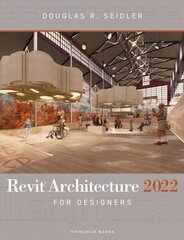 Revit Architecture 2022 for Designers 5th edition цена и информация | Книги об архитектуре | 220.lv