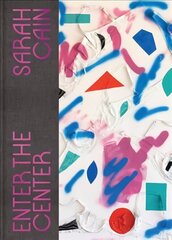 Sarah Cain: Enter the Center цена и информация | Книги об искусстве | 220.lv