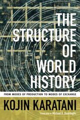 Structure of World History: From Modes of Production to Modes of Exchange cena un informācija | Vēstures grāmatas | 220.lv