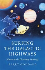 Surfing the Galactic Highways: Adventures in Divinatory Astrology cena un informācija | Pašpalīdzības grāmatas | 220.lv