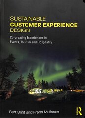 Sustainable Customer Experience Design: Co-creating Experiences in Events, Tourism and Hospitality цена и информация | Книги по экономике | 220.lv