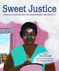 Sweet Justice: Georgia Gilmore and the Montgomery Bus Boycott cena un informācija | Grāmatas pusaudžiem un jauniešiem | 220.lv