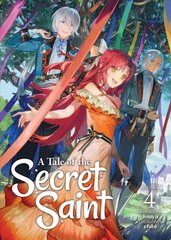 Tale of the Secret Saint (Light Novel) Vol. 4 cena un informācija | Fantāzija, fantastikas grāmatas | 220.lv