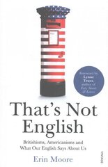 That's Not English: Britishisms, Americanisms and What Our English Says About Us cena un informācija | Svešvalodu mācību materiāli | 220.lv