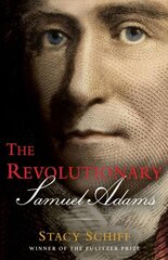 The Revolutionary: Samuel Adams цена и информация | Биографии, автобиографии, мемуары | 220.lv