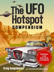 UFO Hotspot Compendium: All the Places to Visit Before You Die or are Abducted 2nd Revised edition cena un informācija | Pašpalīdzības grāmatas | 220.lv