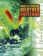 Understanding Weather Patterns cena un informācija | Grāmatas pusaudžiem un jauniešiem | 220.lv