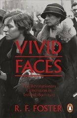 Vivid Faces: The Revolutionary Generation in Ireland, 1890-1923 cena un informācija | Vēstures grāmatas | 220.lv