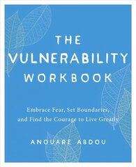 Vulnerability Workbook: Embrace Fear, Set Boundaries, and Find the Courage to Live Greatly cena un informācija | Pašpalīdzības grāmatas | 220.lv