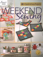 Weekend Sewing: 20plus Quick & Easy Projects cena un informācija | Grāmatas par veselīgu dzīvesveidu un uzturu | 220.lv