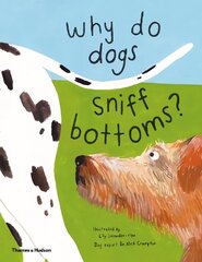 Why do dogs sniff bottoms?: Curious questions about your favourite pet cena un informācija | Grāmatas pusaudžiem un jauniešiem | 220.lv