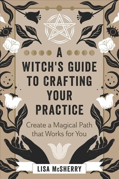 Witch's Guide to Crafting Your Practice: Create a Magical Path that Works for You цена и информация | Pašpalīdzības grāmatas | 220.lv