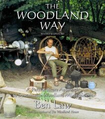 Woodland Way: A Permaculture Approach to Sustainable Woodland Revised edition цена и информация | Книги по социальным наукам | 220.lv