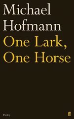 One Lark, One Horse Main цена и информация | Поэзия | 220.lv