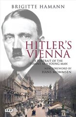 Hitler's Vienna: A Portrait of the Tyrant as a Young Man cena un informācija | Biogrāfijas, autobiogrāfijas, memuāri | 220.lv