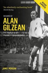 In Search of Alan Gilzean: The Lost Legacy of a Dundee and Spurs Legend 3rd ed. цена и информация | Биографии, автобиогафии, мемуары | 220.lv