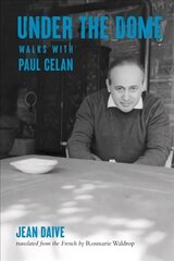 Under the Dome: Walks with Paul Celan cena un informācija | Biogrāfijas, autobiogrāfijas, memuāri | 220.lv