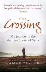 Crossing: My journey to the shattered heart of Syria cena un informācija | Biogrāfijas, autobiogrāfijas, memuāri | 220.lv