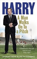 Man Walks On To a Pitch: Stories from a Life in Football цена и информация | Биографии, автобиогафии, мемуары | 220.lv