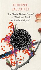La Clarte Notre-Dame and The Last Book of the Madrigals cena un informācija | Dzeja | 220.lv