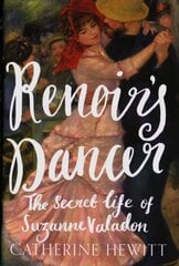 Renoir's Dancer: The Secret Life of Suzanne Valadon cena un informācija | Biogrāfijas, autobiogrāfijas, memuāri | 220.lv