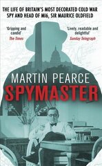 Spymaster: The Life of Britain's Most Decorated Cold War Spy and Head of MI6, Sir Maurice Oldfield цена и информация | Биографии, автобиогафии, мемуары | 220.lv