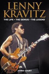 Lenny Kravitz: The Life The Genius The Legend цена и информация | Биографии, автобиогафии, мемуары | 220.lv