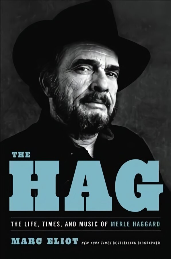 The Hag: The Life, Times, and Music of Merle Haggard cena un informācija | Biogrāfijas, autobiogrāfijas, memuāri | 220.lv