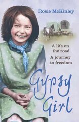 Gypsy Girl: A life on the road. A journey to freedom. cena un informācija | Biogrāfijas, autobiogrāfijas, memuāri | 220.lv