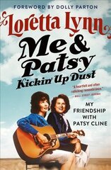 Me & Patsy Kickin' Up Dust: My Friendship with Patsy Cline цена и информация | Биографии, автобиогафии, мемуары | 220.lv