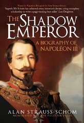 Shadow Emperor: A Biography of Napoleon III цена и информация | Биографии, автобиогафии, мемуары | 220.lv