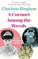 Coronet Among the Weeds: The internationally bestselling, deliciously funny confessions of a debutante цена и информация | Биографии, автобиогафии, мемуары | 220.lv