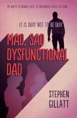 Mad, Sad, Dysfunctional Dad cena un informācija | Biogrāfijas, autobiogrāfijas, memuāri | 220.lv