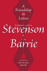 Friendship in Letters: Robert Louis Stevenson & J.M. Barrie цена и информация | Биографии, автобиогафии, мемуары | 220.lv