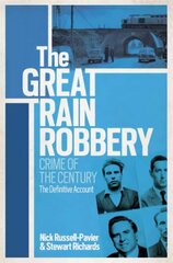 Great Train Robbery: Crime of the Century: The Definitive Account цена и информация | Биографии, автобиогафии, мемуары | 220.lv